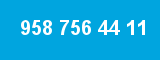 958 756 44 11